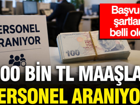 100 bin tl maasla personel araniyor basvuru sartlari belli oldu cNFa9YUd